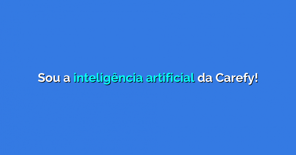 inteligência artificial da Carefy